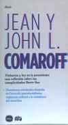 Violencia y ley en la poscolonia: una reflexión sobre las complicidades Norte-Sur - Comaroff, John L.; Comaroff, Jean