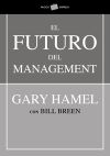 El futuro del management - Gary Hamel ; Bill Breen
