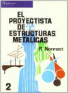 El proyectista de estructuras Metalicas.VOL.02 - Manchón Nonnast, Robert