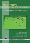 80 juegos para el entrenamiento integrado de los saques de esquina en el fútbol - López López, Javier; Wanceulen Moreno, Antonio; Bernal Ruiz, Javier Alberto