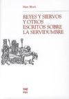 REYES Y SIERVOS Y OTROS ESCRITOS SOBRE LA SERVIDUMBRE - BLOCH, MARC