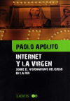 Internet y la Virgen : sobre el visionarismo religioso en la red - Apólito, Paolo; Martín Sirarols, Ariadna,( trad.)