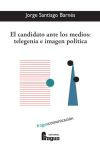 Candidato ante los medios: telegenia e imagen politica - Jorge Santiago Barnes