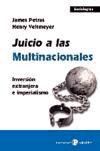 Juicio a las multinacionales. Inversión extranjera e imperialismo - James Petras y Henry Veltmeyer