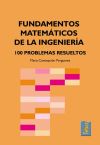 FUNDAMENTOS MATEMATICOS DE LA INGENIERIA: 100 PROBLEMAS RESUELTOS - MARIA CONCEPCIÓN MARIN PORGUERES