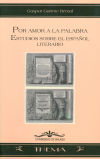 Por amor a la palabra: Estudios sobre el español literario - Garrote Bernal, Gaspar.