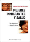 Mujeres inmigrantes y salud: Testimonios colombianos (Fora de Col?leccio)