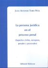 La persona jurídica en el proceso penal: aspectos civiles, europeos, penales y procesales