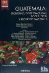 Guatemala : gobierno, gobernabilidad, poder local y recursos naturales