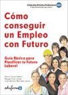 Cómo Conseguir Un Empleo Con Futuro. Guía Básica para Planificar Tu Futuro Laboral. Certificado d...