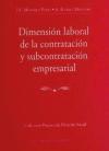 DIMENSIÓN LABORAL DE LA CONTRATACIÓN Y SUBCONTRATACIÓN EMPRESARIAL.