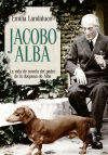 Jacobo Alba: la vida de novela del padre de la duquesa de Alba