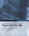 Advanced Editing and Finishing Techniques in Final Cut Pro HD. Mit DVD-ROM