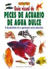 GUIA VISUAL PECES ACUARIO DE AGUA Guía visual de peces de acuario de agua dulce : el descubrimien...