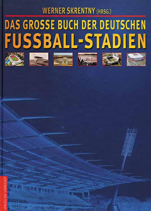 Das große Buch der deutschen Fußballstadien - Skrentny, Werner
