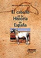 Caballo en la historia de España, El. - Abad Gavín, M.