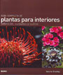 Guía completa de plantas para interiores. Selección, cuidados y cultivo - Valerie Bradley