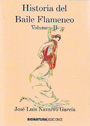 Historia del baile flamenco. Vol. II - José Luis Navarro García