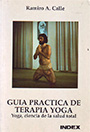 Guía práctica de terapia yoga - Ramiro A. Calle