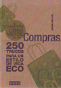 Pequeño libro verde de las compras. 250 trucos para un estilo de vida ECO