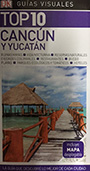 Top 10 Cancún y Yucatán. Guías visuales