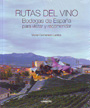 Rutas del vino. Bodegas de España para visitar y recomendar