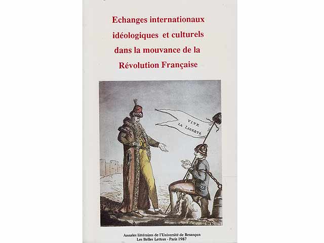 Echanges internationaux idéologique et culturels dans la mouvance de la Revolution Francais. Annales littéraires de l'Université de Besancon. Les Belles Lettres Paris. 1987. Vol. 19. In französischer Sprache