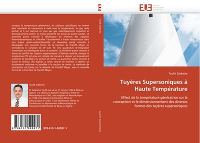 Tuyères Supersoniques à Haute Température : Effect de la température génératrice sur la conception et le dimensionnement des diverses formes des tuyères supersoniques - Toufik Zebbiche