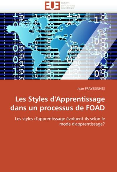 Les Styles d'Apprentissage dans un processus de FOAD : Les styles d'apprentissage évoluent-ils selon le mode d'apprentissage? - Jean FRAYSSINHES