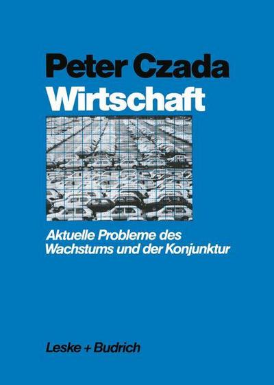 Wirtschaft : Aktuelle Probleme des Wachstums und der Konjunktur