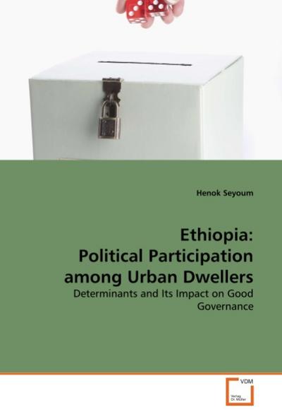 Ethiopia: Political Participation among Urban Dwellers : Determinants and Its Impact on Good Governance - Henok Seyoum
