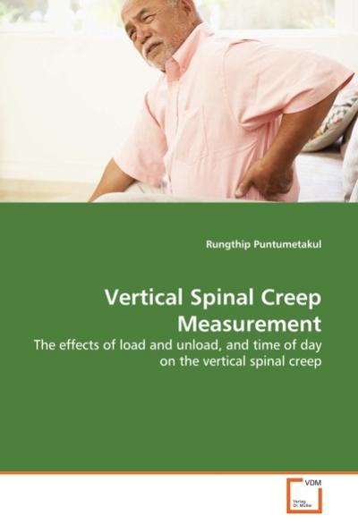 Vertical Spinal Creep Measurement : The effects of load and unload, and time of day on the vertical spinal creep - Rungthip Puntumetakul