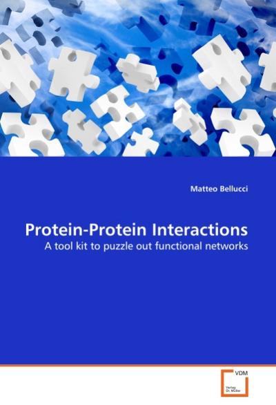 Protein-Protein Interactions : A tool kit to puzzle out functional networks - Matteo Bellucci