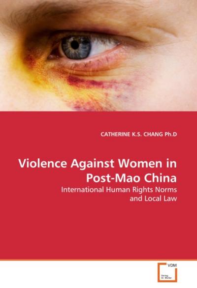 Violence Against Women in Post-Mao China: International Human Rights Norms and Local Law