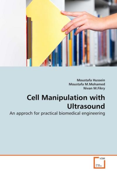 Cell Manipulation with Ultrasound : An approch for practical biomedical engineering - Moustafa Hussein