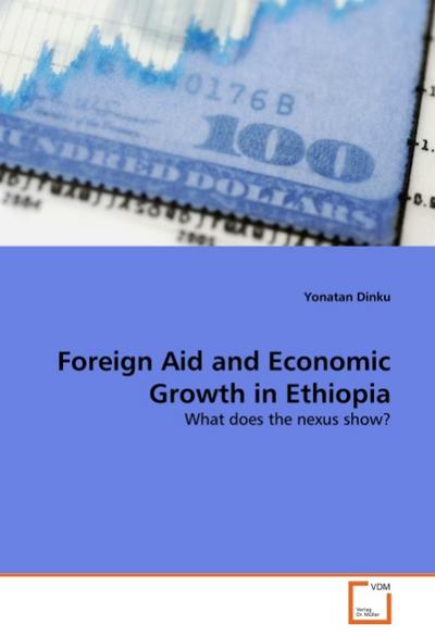 Foreign Aid and Economic Growth in Ethiopia : What does the nexus show? - Yonatan Dinku