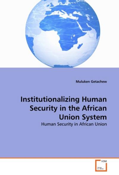 Institutionalizing Human Security in the African Union System - Muluken Getachew