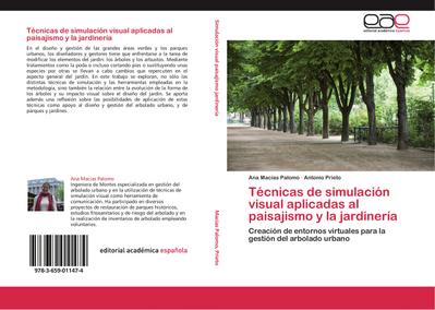 Técnicas de simulación visual aplicadas al paisajismo y la jardinería : Creación de entornos virtuales para la gestión del arbolado urbano - Ana Macias Palomo