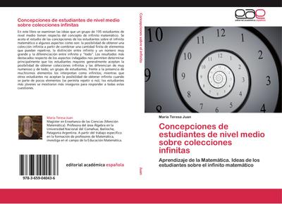 Concepciones de estudiantes de nivel medio sobre colecciones infinitas : Aprendizaje de la Matemática. Ideas de los estudiantes sobre el infinito matemático - María Teresa Juan