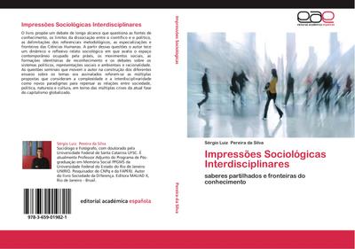 Impressões Sociológicas Interdisciplinares : saberes partilhados e fronteiras do conhecimento - Sérgio Luiz Pereira da Silva