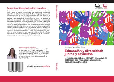 Educación y diversidad: juntos y revueltos: Investigación sobre la atención educativa de población con necesidades educativas especiales en Colombia (Paperback)
