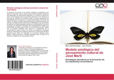 Modelo axiológico del pensamiento cultural de José Martí : Estrategias educativas en la formación de los estudiantes universitarios - Mirna Riol Hernández