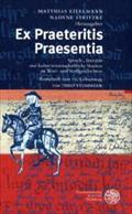 Ex Praeteritis Praesentia : Sprach-, literatur- und kulturwissenschaftliche Studien zu Wort- und Stoffgeschichten - Matthias Eitelmann