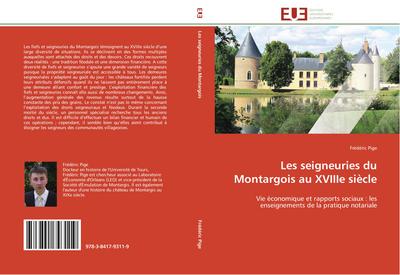 Les seigneuries du Montargois au XVIIIe siècle : Vie économique et rapports sociaux : les enseignements de la pratique notariale - Frédéric Pige