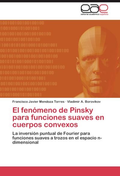El fenómeno de Pinsky para funciones suaves en cuerpos convexos : La inversión puntual de Fourier para funciones suaves a trozos en el espacio n-dimensional - Francisco Javier Mendoza Torres