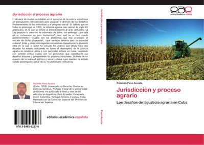 Jurisdicción y proceso agrario : Los desafíos de la justicia agraria en Cuba - Rolando Pavo Acosta