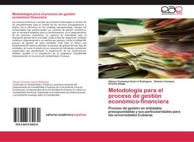 Metodología para el proceso de gestión económico-financiera : Proceso de gestión en entidades presupuestadas y sus particularidades para las universidades Cubanas - Ailenys Yunieskys Guerra Rodriguez