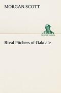 Rival Pitchers of Oakdale - Morgan Scott