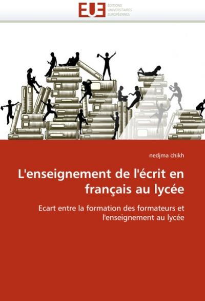 L'enseignement de l'écrit en français au lycée : Ecart entre la formation des formateurs et l'enseignement au lycée - nedjma chikh