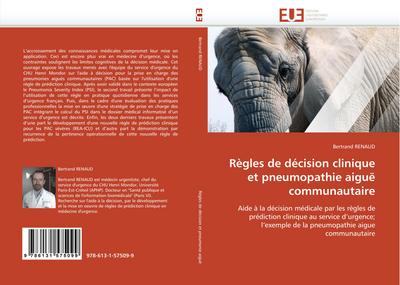 Règles de décision clinique et pneumopathie aiguë communautaire : Aide à la décision médicale par les règles de prédiction clinique au service d'urgence; l'exemple de la pneumopathie aigue communautaire - Bertrand RENAUD